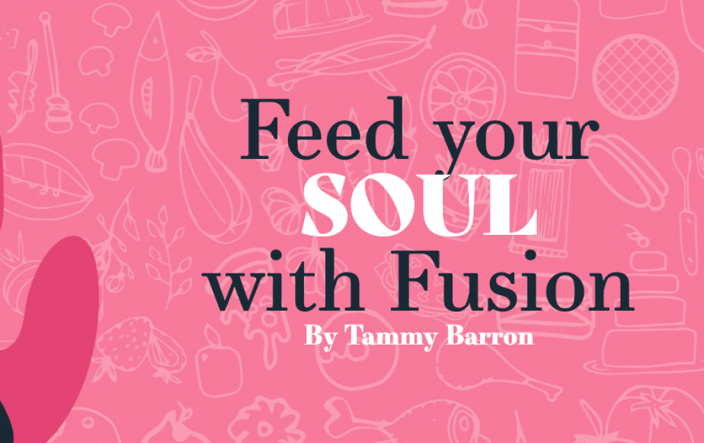 Tammy Barron: Feed Your Soul with Fusion